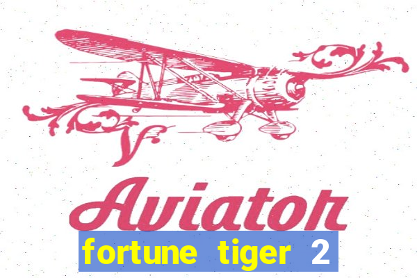 fortune tiger 2 revenge download